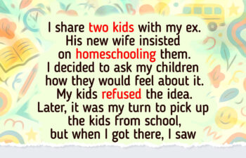 I Refused to Let My Ex’s New Wife Homeschool My Kids