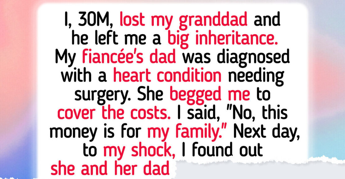 I Refuse to Spend My Inheritance on My Fiancée’s Dying Father, I’m Not a Cash Cow