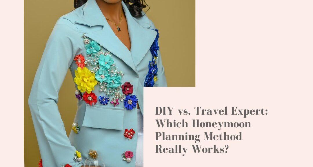 DIY vs. Travel Expert: Which Honeymoon Planning Method Really Works?