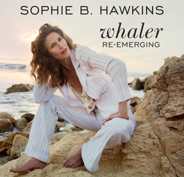 Sophie B. Hawkins Releases ‘Whaler – Re-Emerging’